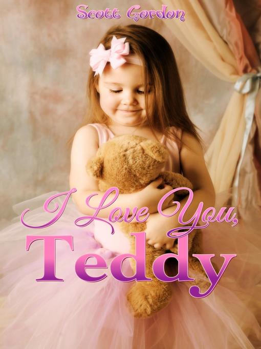 Title details for I Love You, Teddy by Scott Gordon - Wait list